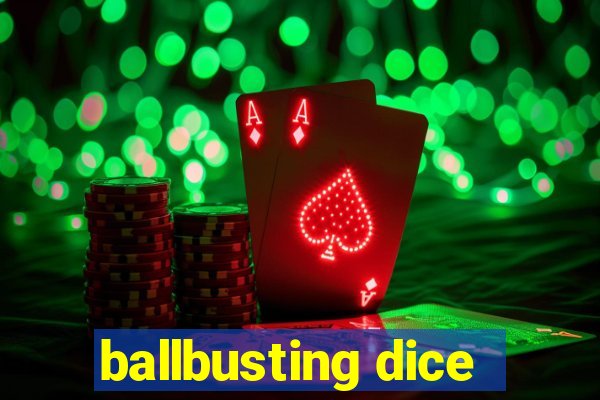 ballbusting dice